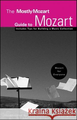 The Mostly Mozart Guide to Mozart Lincoln Center for the Performing Arts 9780470195307 John Wiley & Sons