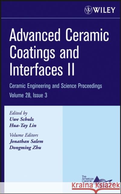 Advanced Ceramic Coatings and Interfaces II, Volume 28, Issue 3 Schulz, Uwe 9780470196342 John Wiley & Sons