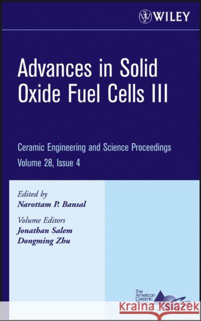 Advances in Solid Oxide Fuel Cells III, Volume 28, Issue 4 Bansal, Narottam P. 9780470196359 Wiley-Interscience