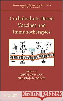 Carbohydrate-Based Vaccines and Immunotherapies Zhongwu Guo Geert-Jan Boons 9780470197561 John Wiley & Sons