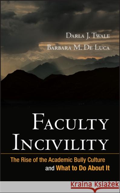 Faculty Incivility Twale, Darla J. 9780470197660 Jossey-Bass