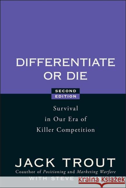 Differentiate or Die: Survival in Our Era of Killer Competition Trout, Jack 9780470223390 John Wiley & Sons