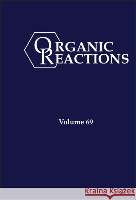 Organic Reactions, Volume 69  9780470223970 Wiley-Interscience