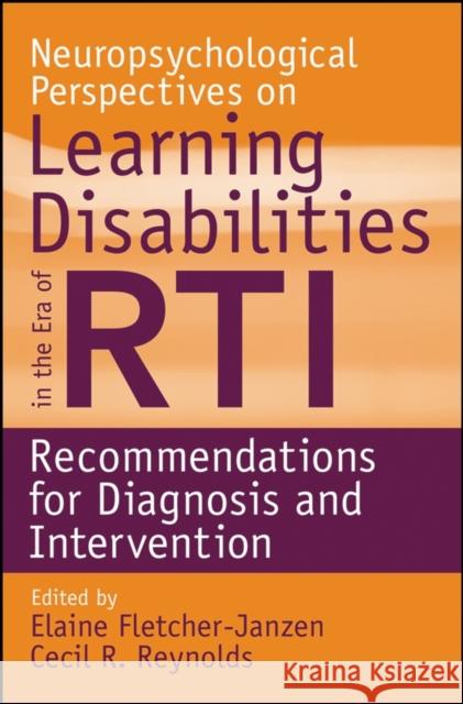 Neuropsychological Perspectives on Learning Disabilities in the Era of RTI: Recommendations for Diagnosis and Intervention Fletcher-Janzen, Elaine 9780470225271 John Wiley & Sons