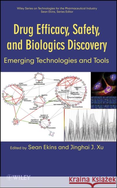 Drug Efficacy, Safety, and Biologics Discovery: Emerging Technologies and Tools Xu, Jinghai J. 9780470225554 John Wiley & Sons