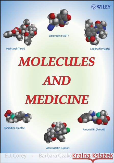 Molecules and Medicine E. J. Corey Barbara Czako Laszlo Kurti 9780470227497 John Wiley & Sons Inc