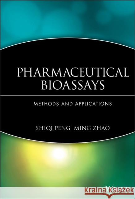 Pharmaceutical Bioassays Peng, Shiqi 9780470227602