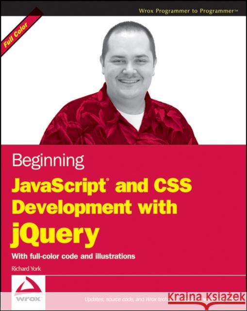 Beginning JavaScript and CSS Development with jQuery Richard York 9780470227794