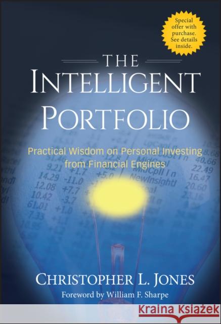 The Intelligent Portfolio: Practical Wisdom on Personal Investing from Financial Engines Jones, Christopher L. 9780470228043 John Wiley & Sons