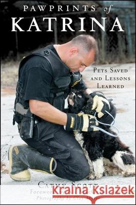 Pawprints of Katrina: Pets Saved and Lessons Learned Cathy Scott 9780470228517 Howell Books