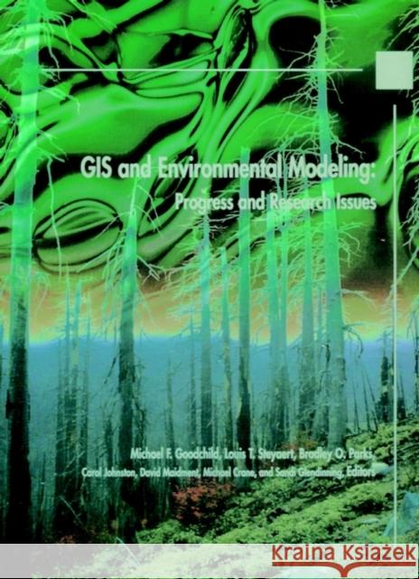 GIS and Environmental Modeling : Progress and Research Issues Michael F. Goodchild Michael F. Goodchild Louis T. Steyaert 9780470236772 