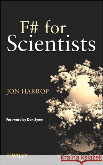 F# for Scientists Jonathan D. Harrop 9780470242117 Wiley-Interscience