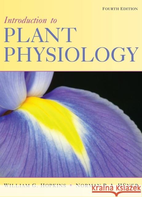 Introduction to Plant Physiology William G. Hopkins 9780470247662
