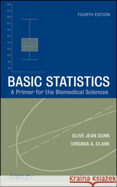 Basic Statistics: A Primer for the Biomedical Sciences Dunn, Olive Jean 9780470248799 John Wiley & Sons