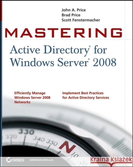 Mastering Active Directory for Windows Server 2008 John A Price 9780470249833 0