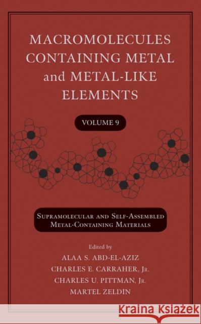 Macromolecules Containing Metal and Metal-Like Elements, Volume 9: Supramolecular and Self-Assembled Metal-Containing Materials Abd-El-Aziz, Alaa S. 9780470251447 John Wiley & Sons