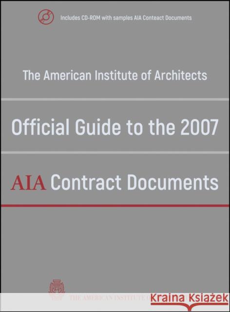 the american institute of architects official guide to the 2007 aia contract documents  American Institute of Architects 9780470251669 John Wiley & Sons