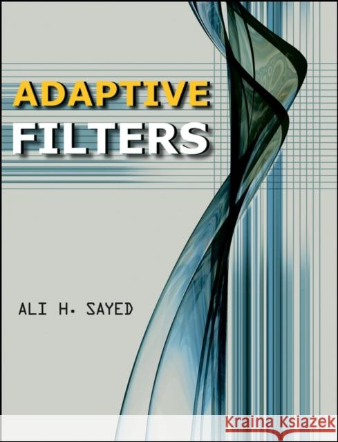 Adaptive Filters Ali H. Sayed 9780470253885 IEEE Computer Society Press