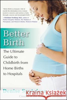 Better Birth: The Ultimate Guide to Childbirth from Home Births to Hospitals  9780470255612 Not Avail