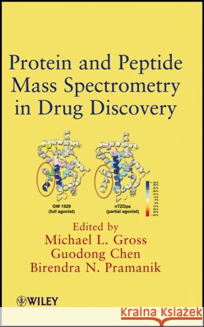 Protein and Peptide Mass Spectrometry in Drug Discovery Birendra Pramanik Guodong Chen Michael L. Gross 9780470258170