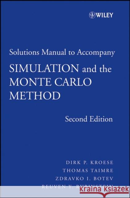 Student Solutions Manual to Accompany Simulation and the Monte Carlo Method Kroese, Dirk P. 9780470258798