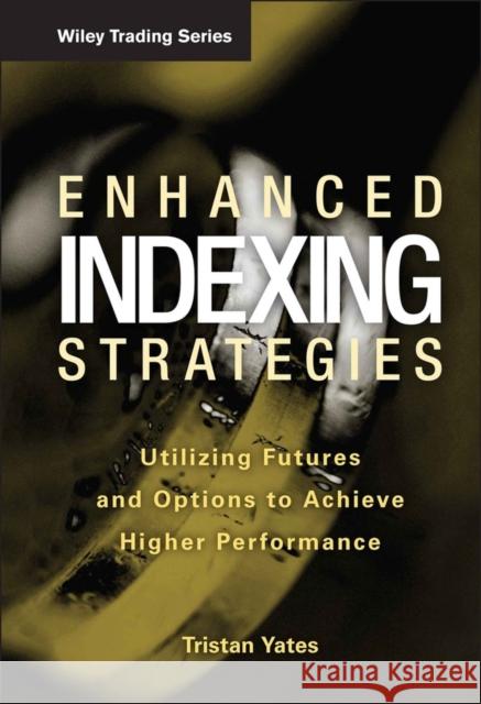 Enhanced Indexing Strategies Yates, Tristan 9780470259252 John Wiley & Sons