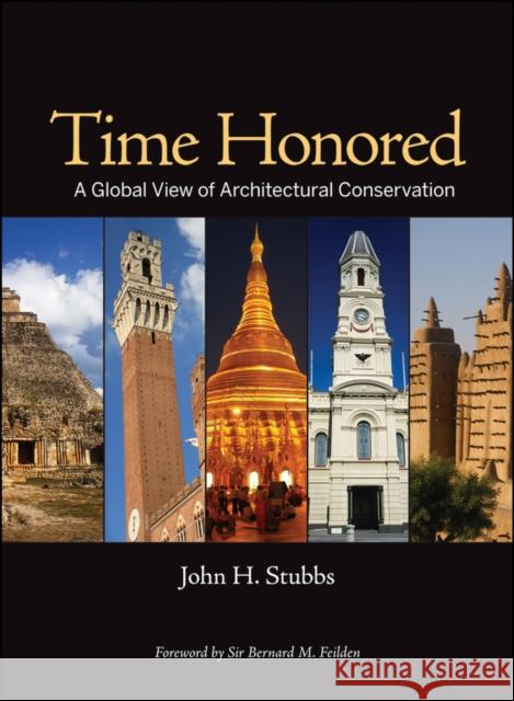 Time Honored: A Global View of Architectural Conservation Stubbs, John H. 9780470260494