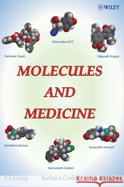 Molecules and Medicine E. J. Corey Barbara Czako Laszlo Kurti 9780470260968 John Wiley & Sons