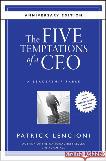 The Five Temptations of a CEO: A Leadership Fable Lencioni, Patrick M. 9780470267585 John Wiley & Sons Inc