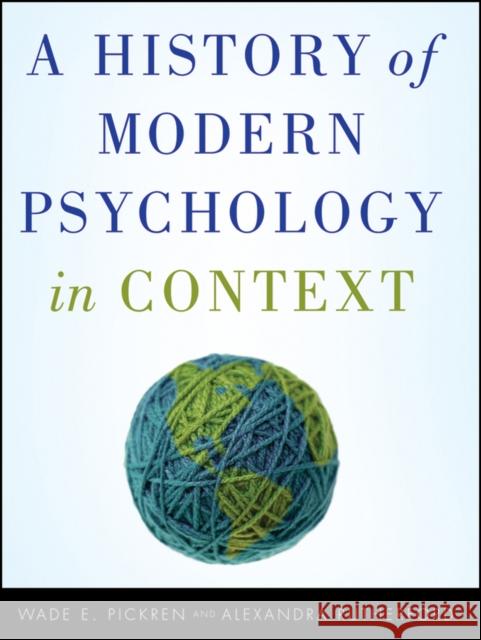 A History of Modern Psychology in Context Wade E. Pickren Alexandra Rutherford 9780470276099