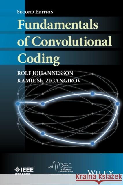 Fundamentals of Convolutional Coding Johannesson, Rolf; Zigangirov, Kamil Sh. 9780470276839