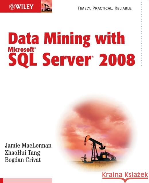 Data Mining with Microsoft SQL Server 2008 Jamie MacLennan 9780470277744 John Wiley & Sons