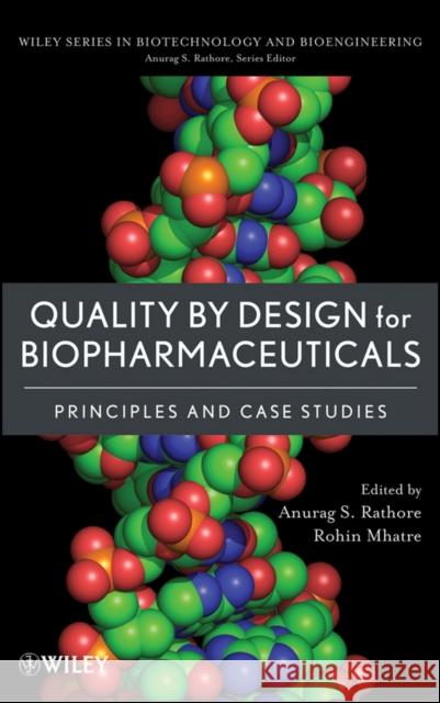 Quality by Design for Biopharmaceuticals: Principles and Case Studies Rathore, Anurag S. 9780470282335