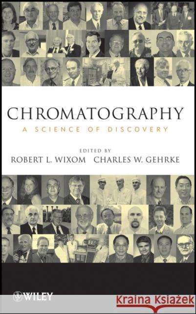 Chromatography: A Science of Discovery Gehrke, Charles W. 9780470283455 John Wiley & Sons