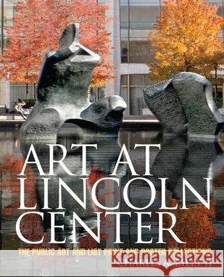 Art at Lincoln Center: The Public Art and List Print and Poster Collections Charles A., II Riley Lincoln Center for the Performing Arts 9780470284940 John Wiley & Sons