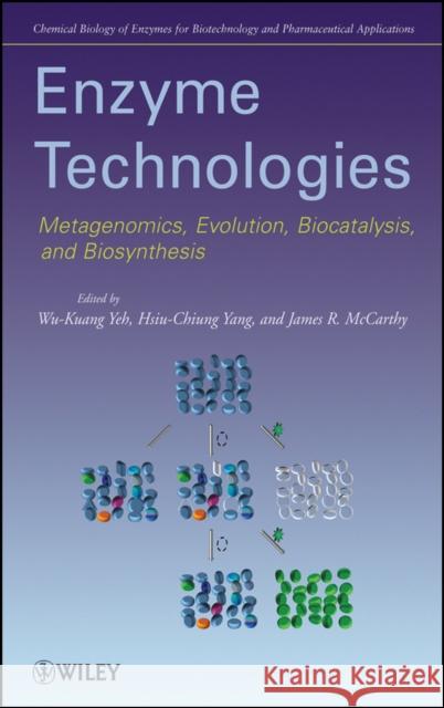 Enzyme Technologies: Metagenomics, Evolution, Biocatalysis and Biosynthesis Yeh, Wu-Kuang 9780470286241 John Wiley & Sons
