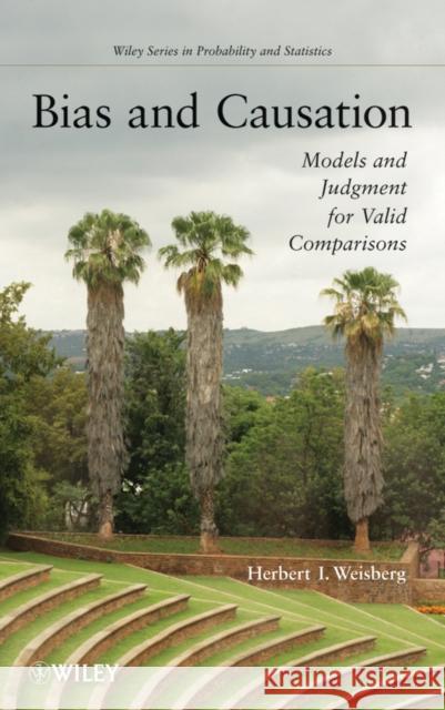 Bias and Causation: Models and Judgment for Valid Comparisons Weisberg, Herbert I. 9780470286395