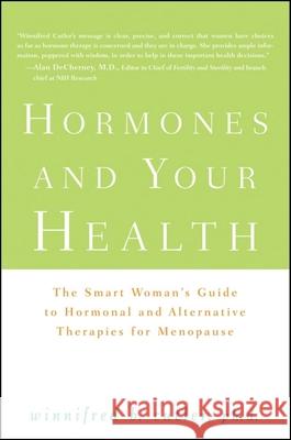 Hormones and Your Health: The Smart Woman's Guide to Hormonal and Alternative Therapies for Menopause Winnifred Cutler 9780470289020 John Wiley & Sons