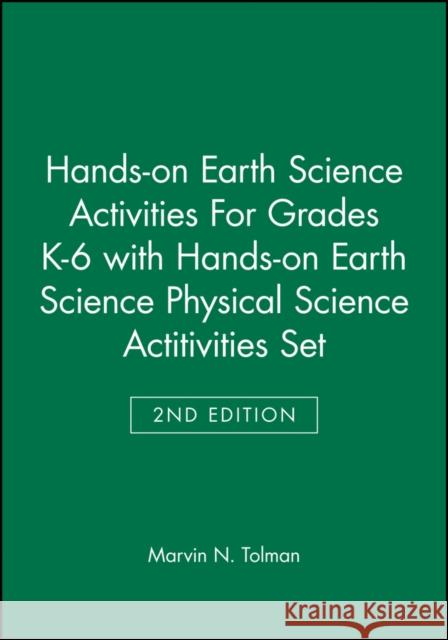 Hands-On Earth & Physical Science Activities, Grades K-6 Tolman, Marvin N. 9780470290415