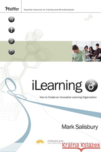 iLearning : How to Create an Innovative Learning Organization Mark Salisbury 9780470292655 Jossey-Bass