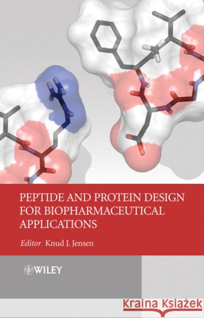 Peptide and Protein Design for Biopharmaceutical Applications Knud J. Jensen 9780470319611