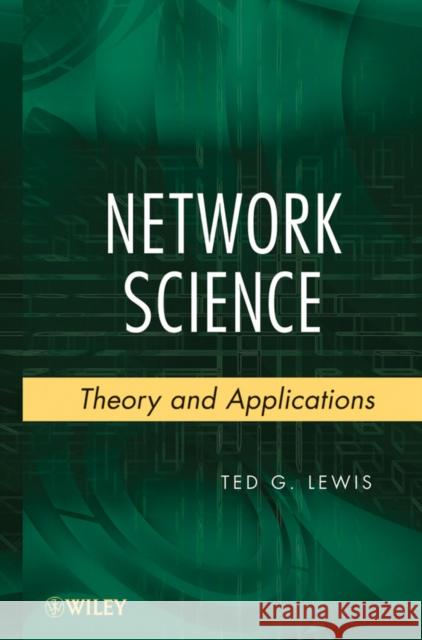 Network Science: Theory and Applications Lewis, Ted G. 9780470331880 John Wiley & Sons