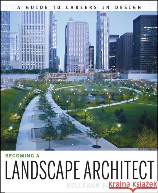 Becoming a Landscape Architect: A Guide to Careers in Design Foster, Kelleann 9780470338452 John Wiley & Sons