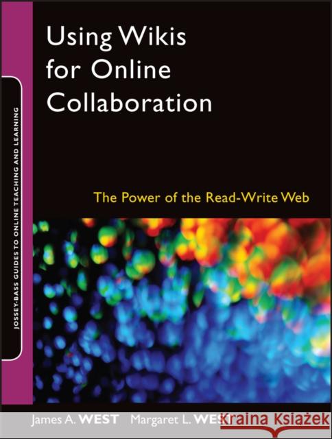 Using Wikis for Online Collaboration West, James a. 9780470343333