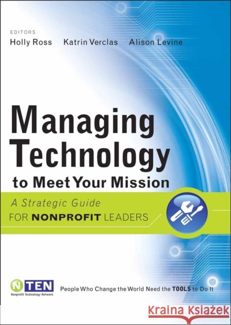 Managing Technology to Meet Your Mission Ross, Holly 9780470343654 JOHN WILEY AND SONS LTD