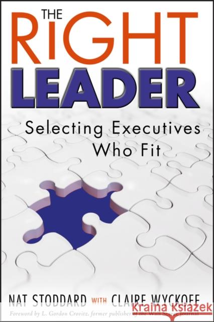 The Right Leader: Selecting Executives Who Fit Stoddard, Nat 9780470344507 John Wiley & Sons