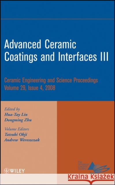 Advanced Ceramic Coatings and Interfaces III, Volume 29, Issue 4 Lin, Hua-Tay 9780470344958 John Wiley & Sons