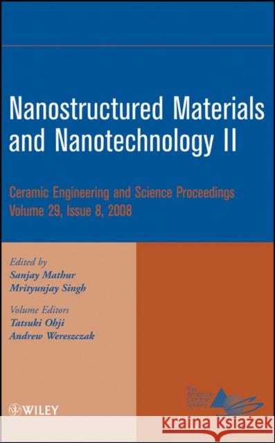 Nanostructured Materials and Nanotechnology II, Volume 29, Issue 8 Mathur, Sanjay 9780470344989 John Wiley & Sons