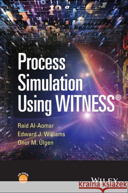 Process Simulation Using Witness Al-Aomar, Raid 9780470371695 Wiley-Interscience