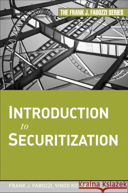 Introduction to Securitization Frank J. Fabozzi Vinod Kothari 9780470371909